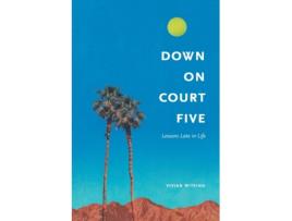 Livro Down on Court Five: Lessons Late in Life Vivian Witkind (Inglês)