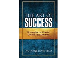 Livro The Art of Success: Strategies on How to Obtain Your Dreams Dr Diane Davis (Inglês)