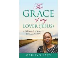 Livro The Grace Of My Lover (Jesus) A Woman's Journey To Salvation Marilyn Latisha Lacy, Marilyn Lacy et al. (Inglês)