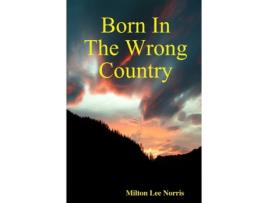 Livro Born In The Wrong Country Milton Lee Norris (Inglês)