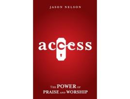 Livro Access: The Power of Praise and Worship Jason Nelson (Inglês)