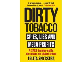 Livro Dirty Tobacco: Spies, Lies and Mega-Profits Telita Snyckers (Inglês)