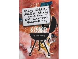 Livro Big Otis, Miss May and the OK Corral Bar b q de Patsy Stanley (Inglês)