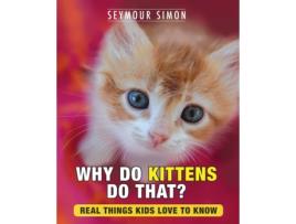 Livro Why Do Kittens Do That?: Real Things Kids Love to Know (2) (Why Do Pets?) Seymour Simon (Inglês)