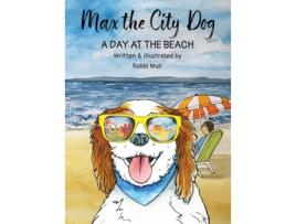 Livro Max the City Dog: A Day at the Beach Robbi G Muir (Inglês)