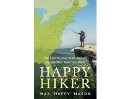 Livro Happy Hiker: The Epic Journey of an Unlikely Appalachian Trail Thru-Hiker Max Mason (Inglês)