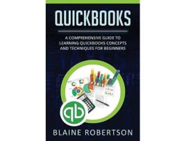 Livro QuickBooks A Comprehensive Guide to Learning Quickbooks Concepts and Techniques for Beginners de Blaine Robertson (Inglês)
