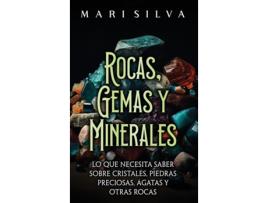 Livro Rocas, gemas y minerales Lo que necesita saber sobre cristales, piedras preciosas, ágatas y otras rocas de Mari Silva (Inglês)