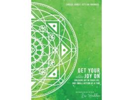 Livro Get Your Joy On: Unleash Joy in Your Life, One Small Action at a Time Liv Hadden (Inglês)