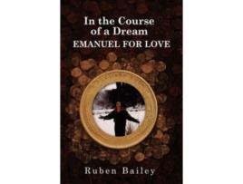 Livro In the Course of a Dream EMANUEL FOR LOVE Ruben Bailey (Inglês)