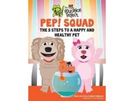 Livro PEP! Squad: The 5 Steps to a Happy and Healthy Pet Erica Callais Falbaum (Inglês)