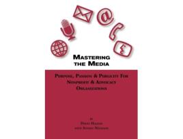 Livro Mastering the Media Purpose, Passion & Publicity for Nonprofit & Advocacy Organizations David Hamlin (Inglês)