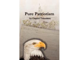 Livro Pure Patriotism Clayton Thibodeau (Inglês)