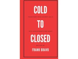 Livro Cold to Closed: Transform your coldest calls into appointments and deals Frank Bravo (Inglês)