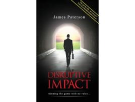 Livro Disruptive Impact: - winning the game with no rules... James Paterson (Inglês)