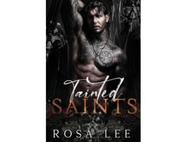 Livro Tainted Saints A Dark Mafia Fairytale Retelling de Rosa Lee (Inglês)