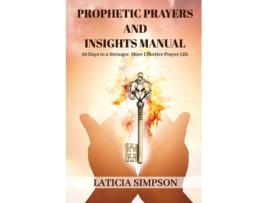 Livro Prophetic Prayers and Insights Manual: 30 Days to a Stronger, More Effective Prayer Life Laticia Simpson (Inglês)