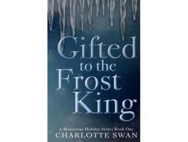 Livro Gifted to the Frost King de Charlotte Swan (Inglês)