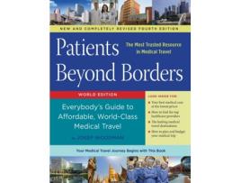 Livro Patients Beyond Borders Fourth Edition: Everybody's Guide to Affordable, World-Class Medical Travel Josef Woodman (Inglês)