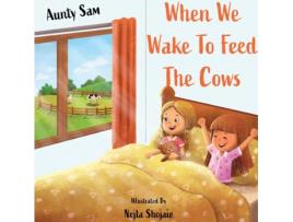 Livro When we wake to feed the cows Aunty Sam (Inglês)