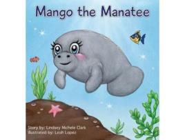 Livro Mango the Manatee Lindsey Michele Clark (Inglês)