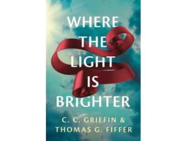 Livro Where the Light Is Brighter de C C Griffin e Thomas G Fiffer (Inglês)