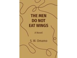 Livro THE MEN DO NOT EAT WINGS A Novel de Steven Were Omamo (Inglês)