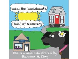 Livro Daisy the Dachshund's 'Tail' of Recovery (2) (Daisy the Dachshund Children's) Shannon King (Inglês)