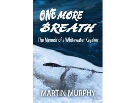 Livro One More Breath: The Memoir of a Whitewater Kayaker Martin Murphy (Inglês)