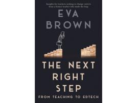 Livro The Next Right Step: From Teaching to EdTech Eva Brown (Inglês)