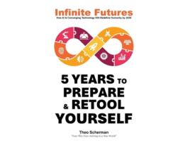 Livro Infinite Futures How Technology and Innovation will Redefine Humanity by 2030 de Theo Scherman (Inglês - Capa Dura)