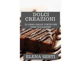 Livro Dolci Creazioni Il Libro delle Torte per Ogni Occasione de Elena Sesti (Inglês)