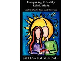 Livro Recognizing Unhealthy Relationships: Guide to Healthy Love & Self Discovery Meilena Hauslendale (Inglês)