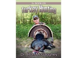 Livro The Book on Turkey Hunting Ron McGaughey (Inglês)