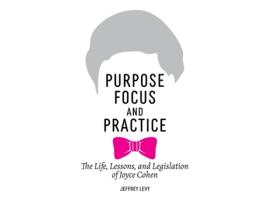 Livro Purpose, Focus, and Practice: The Life, Lessons, and Legislation of Joyce Cohen Jeffrey Levy (Inglês)