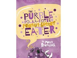 Livro The Purple Polka-Dotted Peanut Butter Eater Matt Roemisch (Inglês)