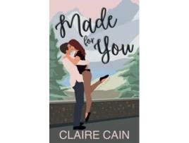 Livro Made for You A Small Town Romance de Claire Cain (Inglês)