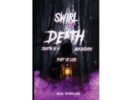 Livro Swirl Of Death Death Is A Necessary Part Of Life de Jalel Wordlaw (Inglês)
