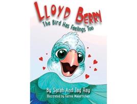 Livro Lloyd Berry The Bird Has Feelings Too Sarah Ray, Tay Ray (Inglês)
