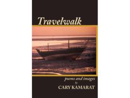 Livro Travelwalk: Poems and Images Cary R. Kamarat (Inglês)