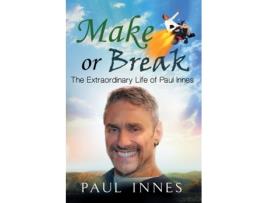 Livro Make or Break: The Extraordinary Life of Paul Innes Paul Innes (Inglês)