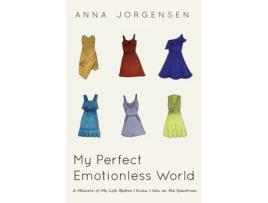 Livro My Perfect Emotionless World: A Memoir of My Life Before I Knew I Was on the Spectrum Anna Jorgensen (Inglês)