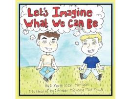 Livro Let's Imagine What We Can Be Kathleen Morgan (Inglês)