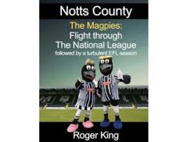 Livro Notts County The Magpies Followed by a turbulent EFL season de Roger King (Inglês - Capa Dura)