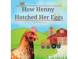 Livro How Henny Hatched Her Eggs de Melissa Kolb (Inglês)
