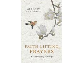 Livro Faith Lifting Prayers: A Celebration of Humanity Gregory Landsman (Inglês)