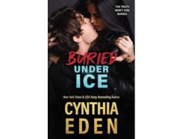 Livro Buried Under Ice de Cynthia Eden (Inglês)