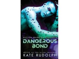 Livro Dangerous Bond Mated to the Alien Universe de Kate Rudolph (Inglês)