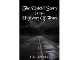 Livro THE UNTOLD STORY OF THE HIGHWAY OF TEARS de R G August (Inglês)