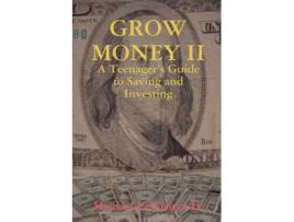 Livro GROW MONEY II - A Teenager's Guide to Saving and Investing Michael Pellittiere II (Inglês)